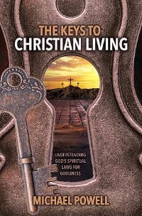 The Keys to Christian Living - Michael Powell