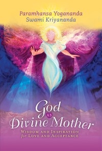 God as Divine Mother - Paramhansa Yogananda, Swami Kriyananda