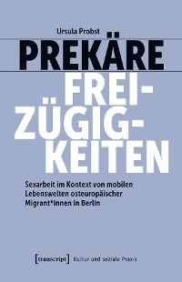 Prek&auml;re Freiz&uuml;gigkeiten - Ursula Probst
