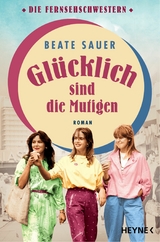 Gl&uuml;cklich sind die Mutigen - Beate Sauer