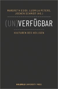 (Un)verf&uuml;gbar &ndash; Kulturen des Heiligen - 
