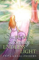 She Walks in Beauty & Endless Light - Anita Kraal-Zuidema