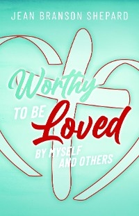 Worthy To Be Loved
