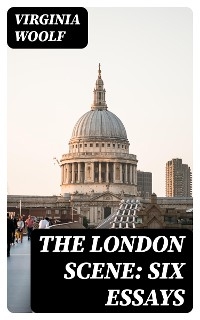 The London Scene: Six Essays