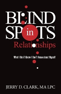 Blind Spots in Relationships - Jerry D. Clark