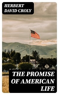 The Promise of American Life - Herbert David Croly