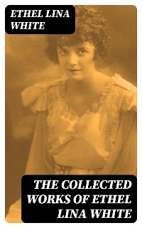 The Collected Works of Ethel Lina White