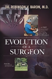 Evolution of a Surgeon - Dr. Robinson V. Baron