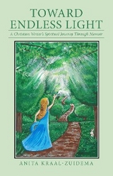 Toward Endless Light - Anita Kraal-Zuidema