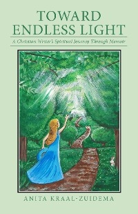 Toward Endless Light - Anita Kraal-Zuidema