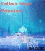 Follow your passion - JASON KNESEK