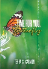 Time for You, Butterfly - Terra S Garmon