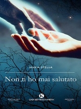 Non ti ho mai salutato - Maria Stella