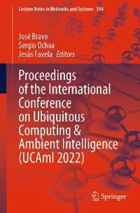 Proceedings of the International Conference on Ubiquitous Computing & Ambient Intelligence (UCAmI 2022) - 