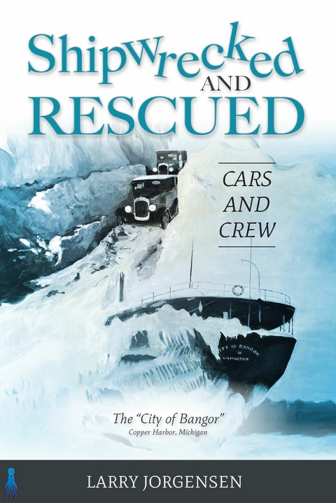 Shipwrecked and Rescued: Cars and Crew -  Larry Jorgesen