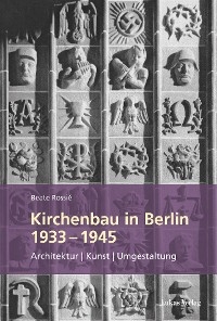 Kirchenbau in Berlin 1933&thinsp;&ndash;&thinsp;1945 - Beate Rossi&eacute;