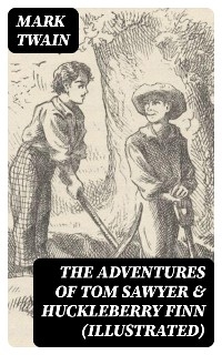 The Adventures of Tom Sawyer & Huckleberry Finn (Illustrated)