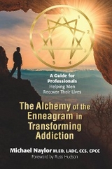 The Alchemy of the Enneagram in Transforming Addiction - Michael Naylor