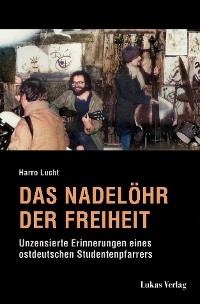 Das Nadel&ouml;hr der Freiheit - Harro Lucht