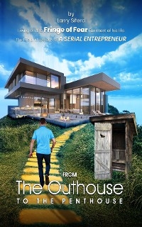 FROM THE OUTHOUSE TO THE PENTHOUSE