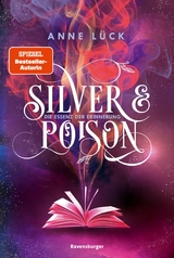 Silver & Poison, Band 2: Die Essenz der Erinnerung (SPIEGEL-Bestseller) - Anne L&uuml;ck
