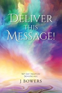 Deliver This Message! -  J Bowers