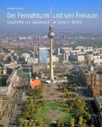 Der Fernsehturm und sein Freiraum - Matthias Grünzig