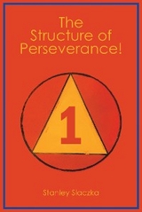 The Structure of Perseverance! - Stanley Slaczka