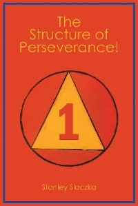 The Structure of Perseverance! - Stanley Slaczka