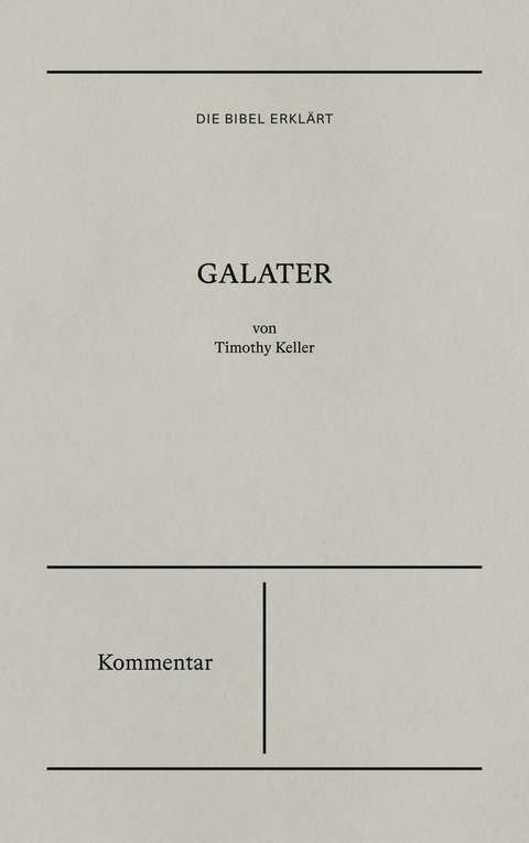Galater - Kommentar -  Timothy Keller