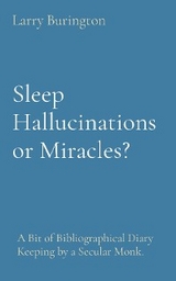 Sleep Hallucinations or Miracles? -  Larry Burington