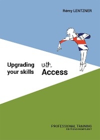 Upgrading your skills with Access - R&eacute;my Lentzner
