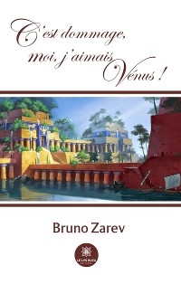 C'est dommage, moi, j'aimais Venus ! -  Bruno Zarev