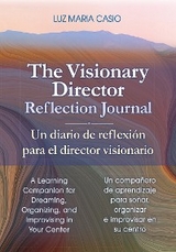The Visionary Director Reflection Journal/Un diario de reflexi&oacute;n para el director visionario - Luz Maria Casio