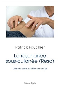La r&eacute;sonance sous-cutan&eacute;e (Resc) - Patrick Fouchier