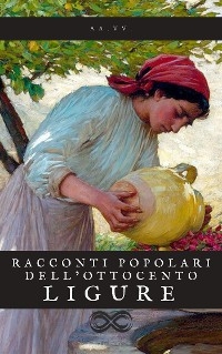 Racconti popolari dell&rsquo;Ottocento ligure -  AA.Vv.