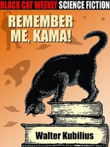 Remember me, Kama! -  Walter Kubilius