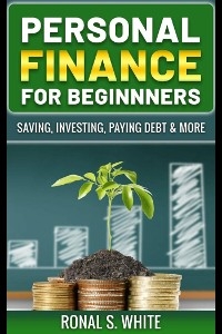 Personal Finance For Beginners - Saving, Investing, Paying Debt & More