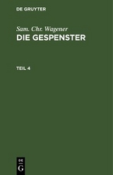 Sam. Chr. Wagener: Die Gespenster. Teil 4 - Sam. Chr. Wagener
