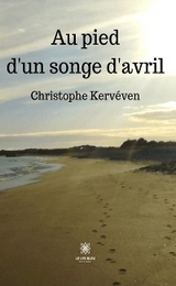 Au pied d&rsquo;un songe d&rsquo;avril - Christophe Kerv&eacute;ven