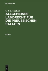 Allgemeines Landrecht f&uuml;r die Preu&szlig;ischen Staaten. Band 1 - 