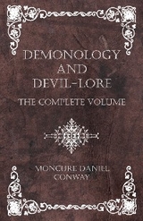 Demonology and Devil-Lore - The Complete Volume - Moncure Daniel Conway
