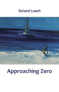 Approaching Zero - Roland Leach