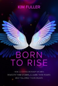 Born to Rise - Kim Fuller