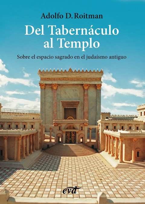 Del Tabern&aacute;culo al Templo - Adolfo D. Roitman