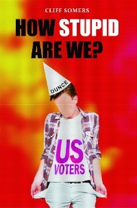How Stupid Are We? - Cliff Somers