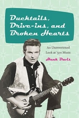 Ducktails, Drive-ins, and Broken Hearts -  Hank Davis
