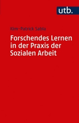 Forschendes Lernen in der Praxis der Sozialen Arbeit - Kim-Patrick Sabla