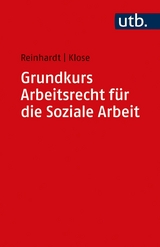 Grundkurs Arbeitsrecht f&uuml;r die Soziale Arbeit - J&ouml;rg Reinhardt, Daniel Klose