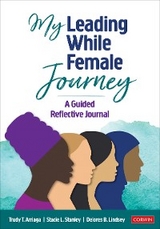 My Leading While Female Journey - Trudy Tuttle Arriaga, Stacie Lynn Stanley, Delores B. Lindsey